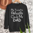 My Favorite Princess Calls Me Dad Father's Day Men Sweatshirt