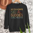 My Favorite Ski Buddies Call Me Dad A Cool Ski For Skiers Men Sweatshirt