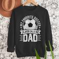 My Favorite Soccer Player Calls Me Dad Father's Day Daddy Men Sweatshirt