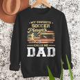 My Favorite Soccer Player Calls Me Dad US Flag Fathers Day Men Sweatshirt