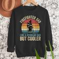 Firefighter Dad Like Regular Dad But Cooler Father's Day Men Sweatshirt Firefighter Dad Like Regular Dad But Cooler Father's Day Men Sweatshirt
