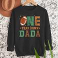 Football 1st Year One Down Dada Birthday For Dad Daddy Men Sweatshirt Football 1st Year One Down Dada Birthday For Dad Daddy Men Sweatshirt