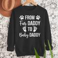 From Fur Daddy To Baby Daddy Quote Dad Pregnancy Men Sweatshirt