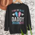 Future Dad Pink Or Blue Daddy Loves You Gender Reveal Men Sweatshirt