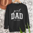 Girl Dad Est 2024 Dad Of Girls Father's Day Men Sweatshirt Girl Dad Est 2024 Dad Of Girls Father's Day Men Sweatshirt