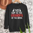 Grandpa Of The Bride Wedding Bride Grandfather Men Dad Men Sweatshirt Grandpa Of The Bride Wedding Bride Grandfather Men Dad Men Sweatshirt