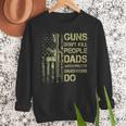 Guns Don't Kill People Dads With Pretty Daughters Humor Dad Men Sweatshirt