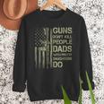 Guns Don't Kill People Dads With Pretty Daughters Humor Dad Men Sweatshirt