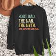 Host Dad The Man Myth The Bad Influence Retro Men Sweatshirt