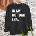 In My Hot Dad Era Adult Humor Saying Men Sweatshirt In My Hot Dad Era Adult Humor Saying Men Sweatshirt
