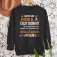 Humor Daddy Mommy Back Off I Have a Crazy Daughter Men Sweatshirt