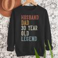 Husband Dad 30 Year Old Legend 30th Birthday Men Sweatshirt