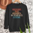 Husband Dad Grandpa 94 Year Old Legend 94th Bday Men Men Sweatshirt Husband Dad Grandpa 94 Year Old Legend 94th Bday Men Men Sweatshirt
