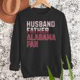 Husband Father Alabama Fan Fathers Day Alabama Dad Men Sweatshirt