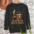 I’Ll Be In The Backyard Cigar Whiskey Dad Bourbon BBQ Summer Men Sweatshirt I’Ll Be In The Backyard Cigar Whiskey Dad Bourbon BBQ Summer Men Sweatshirt