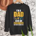 I'm A Dad And Engineer Father Day Engineering Men Sweatshirt I'm A Dad And Engineer Father Day Engineering Men Sweatshirt