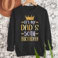 It's My Dad's 50th Birthday Happy 50 Years Old Men Sweatshirt