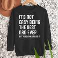 It's Not Easy Being The Best Dad Ever Fathers Day Dad Men Sweatshirt