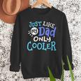 Just Like My Dad Only Cooler Father's Day Boys Girls Men Sweatshirt