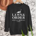 Lawn & Order Special Mowing Unit Dad Joke Men Sweatshirt