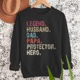 Legend Husband Dad Papa Protector Hero For Dad Men Sweatshirt