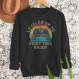 I Leveled Up To First Time Daddy Soon To Be Dad Men Sweatshirt
