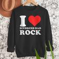 I Love Divorced Dad Rock Quote Men Sweatshirt I Love Divorced Dad Rock Quote Men Sweatshirt