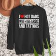 I Love Hot Dads With Beards And Tattoos I Heart Hot Dads Men Sweatshirt I Love Hot Dads With Beards And Tattoos I Heart Hot Dads Men Sweatshirt