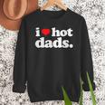I Love Hot Dads Top For Hot Dad Joke I Heart Hot Dads Men Sweatshirt