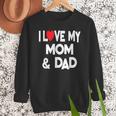 I Love My Mom & Dad Celebrate Family Mother Father Men Sweatshirt