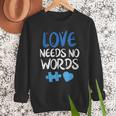 Love Needs No Words Autism Awareness Shirt Mom Dad Teacher Men Sweatshirt