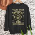 Men Dad That's What I Do I Fix Stuff And I Know Things Men Sweatshirt