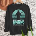 Mermaid Security Vintage Birthday Party Dad Father Day Men Sweatshirt Mermaid Security Vintage Birthday Party Dad Father Day Men Sweatshirt