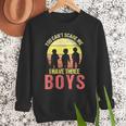 Mom Of 3 Boys Dad I Have Three Boys Dad Of 3 Boys Mom Of 3 Men Sweatshirt Mom Of 3 Boys Dad I Have Three Boys Dad Of 3 Boys Mom Of 3 Men Sweatshirt