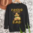 Nacho Average Dad Tee Mexican Fiesta Cinco De Mayo Men Sweatshirt