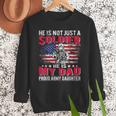 He Is Not Just A Solider He Is My Dad Proud Army Daughter Men Sweatshirt