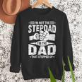 Not The Stepdad Dad That Stepped Up Fathers Day 2025 Men Sweatshirt