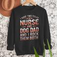 Nurse Dad I Have Two Titles Nurse And Dog Dad And I Rock For Men Men Sweatshirt