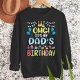 OMG It's My Dad's Birthday Happy To Me You Father Daddy Men Sweatshirt