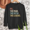 Pa The Man Myth Legend Shirt Father Dad Men Sweatshirt Pa The Man Myth Legend Shirt Father Dad Men Sweatshirt