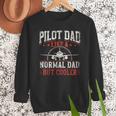 Pilot Dad Like A Normal Dad But Cooler Plane Aviator Pilot Men Sweatshirt