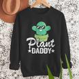 Plant Daddy Cactus Gardener Jokes Grandpa Plant Dad Men Sweatshirt