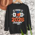Proud Dad Of A 2026 Senior Basketball Graduation Men Sweatshirt