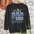 Proud Dad Of a Class Of 2026 Graduate Senior Graduation Men Sweatshirt Proud Dad Of a Class Of 2026 Graduate Senior Graduation Men Sweatshirt