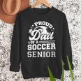 Proud Dad Of A Soccer Ball Senior Class Of 2026 Graduation Men Sweatshirt Proud Dad Of A Soccer Ball Senior Class Of 2026 Graduation Men Sweatshirt