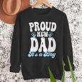 Proud New Dad It's A Boy Father To Be Soon To Be Dad Men Sweatshirt
