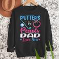 Putters Or Pearls Dad Loves You Gender Reveal Family Men Sweatshirt