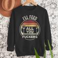 Retro BBQ Dad Joke I'Ll Feed All You Fuckers Barbecue Men Sweatshirt