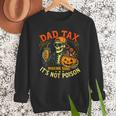 Skeleton Papa Halloween Dad Tax Making Sure Not Poison Men Sweatshirt
