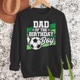 Soccer Birthday Birthday Dad Boys Soccer Birthday Men Sweatshirt Soccer Birthday Birthday Dad Boys Soccer Birthday Men Sweatshirt